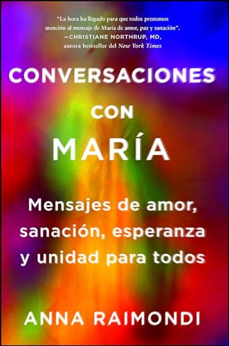 Stock image for Conversaciones con Mara (Conversations with Mary Spanish Edition) : Mensajes de Amor, Sanacin, Esperanza y Unidad para Todos for sale by Better World Books