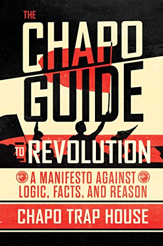 Stock image for The Chapo Guide to Revolution : A Manifesto Against Logic, Facts, and Reason for sale by Better World Books