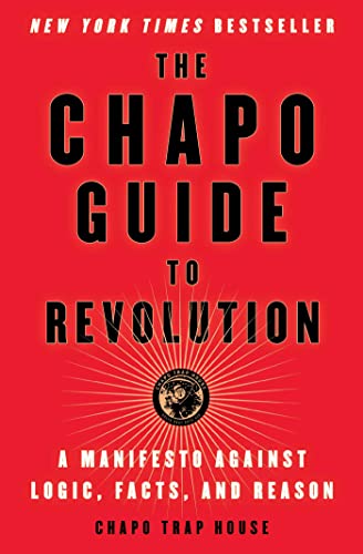 Beispielbild fr The Chapo Guide to Revolution: A Manifesto Against Logic, Facts, and Reason zum Verkauf von SecondSale