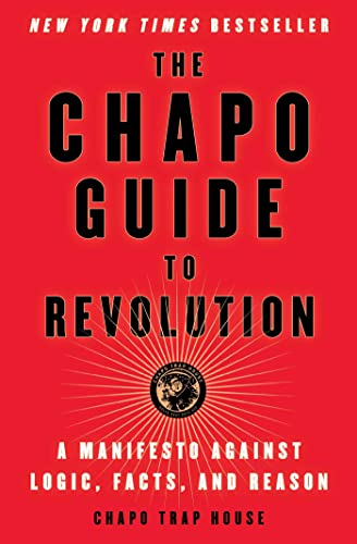 Stock image for The Chapo Guide to Revolution: A Manifesto Against Logic, Facts, and Reason for sale by Off The Shelf