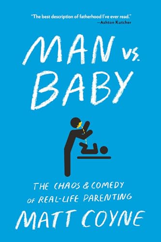 Beispielbild fr Man vs. Baby : The Chaos and Comedy of Real-Life Parenting zum Verkauf von Better World Books