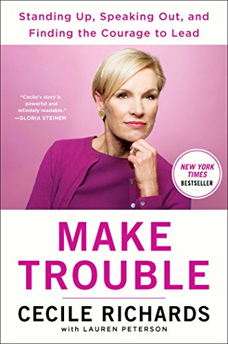 Beispielbild fr Make Trouble: Standing Up, Speaking Out, and Finding the Courage to Lead--My Life Story zum Verkauf von Gulf Coast Books