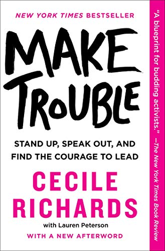 Stock image for Make Trouble: Stand Up, Speak Out, and Find the Courage to Lead for sale by AwesomeBooks