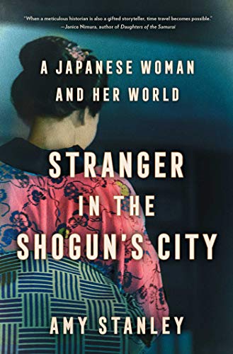 Imagen de archivo de Stranger in the Shogun's City: A Japanese Woman and Her World a la venta por SecondSale