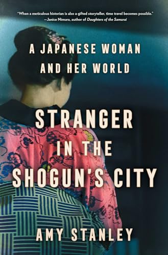Stock image for Stranger in the Shogun's City: A Japanese Woman and Her World for sale by Ergodebooks