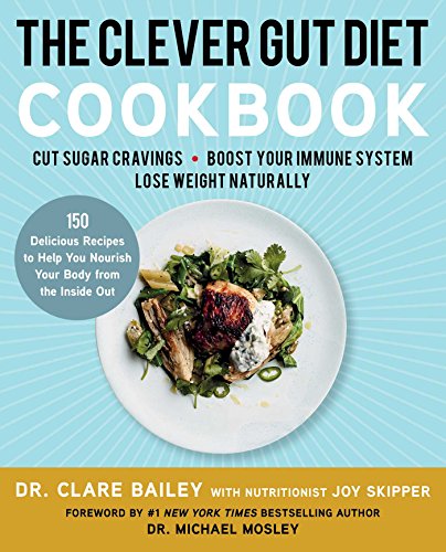 Imagen de archivo de The Clever Gut Diet Cookbook: 150 Delicious Recipes to Help You Nourish Your Body from the Inside Out a la venta por Gulf Coast Books