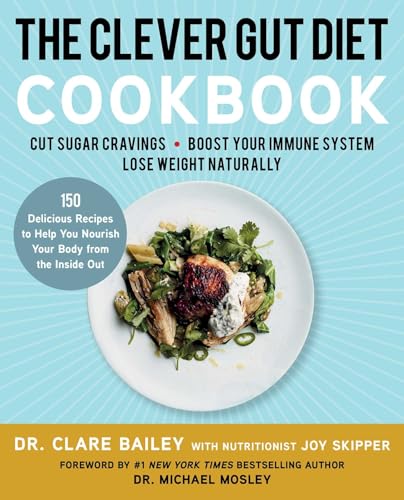 Stock image for The Clever Gut Diet Cookbook: 150 Delicious Recipes to Help You Nourish Your Body from the Inside Out for sale by Gulf Coast Books