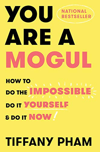 Imagen de archivo de You Are a Mogul: How to Do the Impossible, Do It Yourself, and Do It Now a la venta por Gulf Coast Books