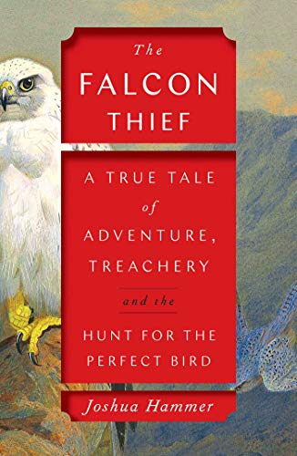 Imagen de archivo de The Falcon Thief: A True Tale of Adventure, Treachery, and the Hunt for the Perfect Bird a la venta por SecondSale