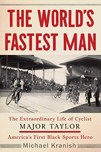 Beispielbild fr The World's Fastest Man: The Extraordinary Life of Cyclist Major Taylor, America's First Black Sports Hero zum Verkauf von BooksRun