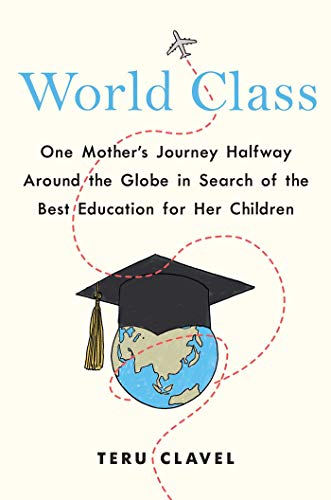 Beispielbild fr World Class: One Mother's Journey Halfway Around the Globe in Search of the Best Education for Her Children zum Verkauf von SecondSale