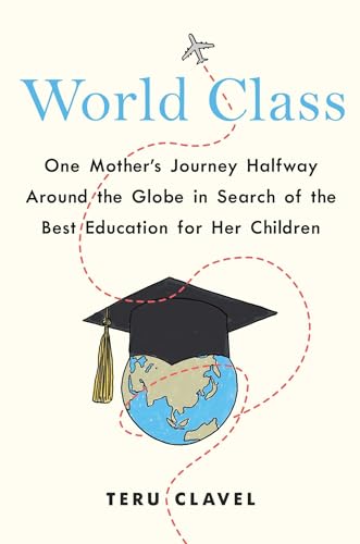 9781501192975: World Class: One Mother's Journey Halfway Around the Globe in Search of the Best Education for Her Children