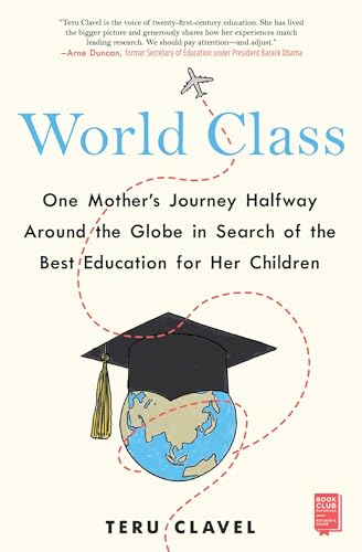 Beispielbild fr World Class: One Mother's Journey Halfway Around the Globe in Search of the Best Education for Her Children zum Verkauf von WorldofBooks