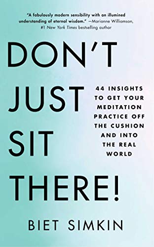 Beispielbild fr Don't Just Sit There!: 44 Insights to Get Your Meditation Practice Off the Cushion and Into the Real World zum Verkauf von PlumCircle