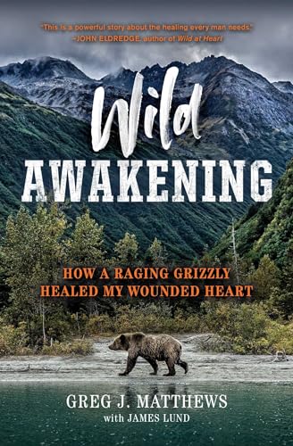 Imagen de archivo de Wild Awakening: How a Raging Grizzly Healed My Wounded Heart a la venta por SecondSale