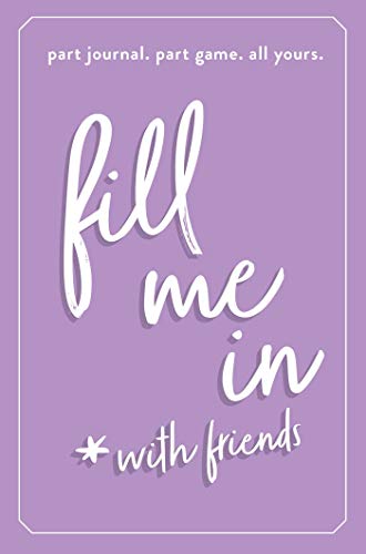 Stock image for Fill Me In: Part Journal, Part Game, All Yours for sale by Wonder Book