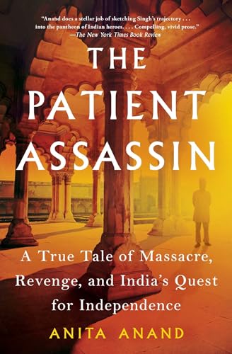 9781501195716: The Patient Assassin: A True Tale of Massacre, Revenge, and India's Quest for Independence