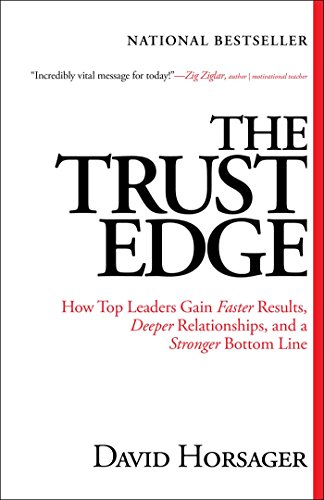 9781501197901: The Trust Edge: How Top Leaders Gain Faster Results, Deeper Relationships, and a Stronger Bottom Line