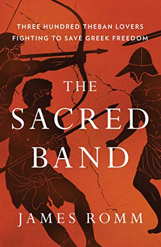 Beispielbild fr The Sacred Band : Three Hundred Theban Lovers Fighting to Save Greek Freedom zum Verkauf von Better World Books
