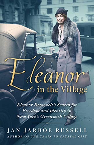 Stock image for Eleanor in the Village: Eleanor Roosevelt's Search for Freedom and Identity in New York's Greenwich Village for sale by ZBK Books