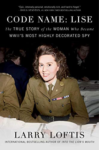 Beispielbild fr Code Name: Lise : The True Story of the Woman Who Became WWII's Most Highly Decorated Spy zum Verkauf von Better World Books