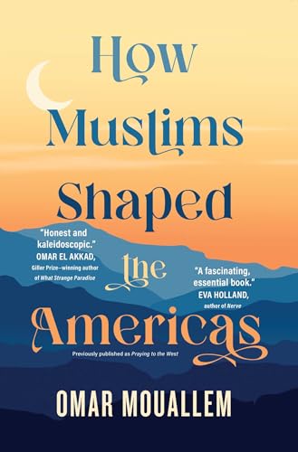 Stock image for How Muslims Shaped the Americas for sale by Brook Bookstore