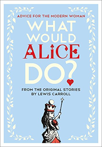 9781501199264: What Would Alice Do?: Advice for the Modern Woman