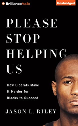 Stock image for Please Stop Helping Us: How Liberals Make It Harder for Blacks to Succeed for sale by Revaluation Books