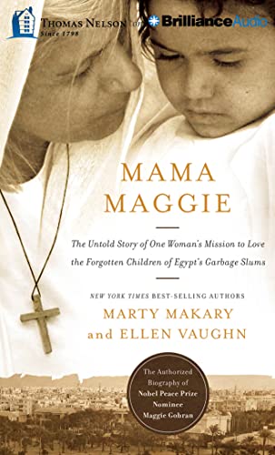 Stock image for Mama Maggie: The Untold Story of One Woman's Mission to Love the Forgotten Children of Egypt's Garbage Slums for sale by Bookmans