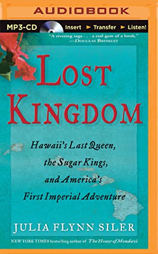 9781501279782: Lost Kingdom: Hawaii's Last Queen, the Sugar Kings, and America's First Imperial Adventure