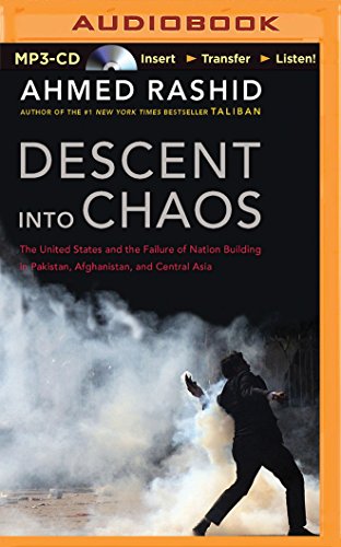 Stock image for Descent into Chaos: The United States and the Failure of Nation Building in Pakistan, Afghanistan, and Central Asia MP3 CD for sale by booksXpress