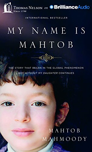 9781501299957: My Name Is Mahtob: The Story That Began in the Global Phnomenon Not Without my Daughter Continues