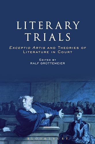 9781501303173: Literary Trials: Exceptio Artis and Theories of Literature in Court