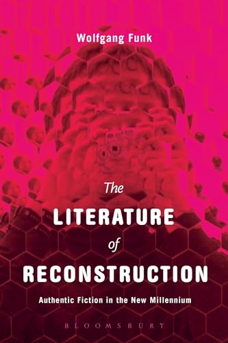 Beispielbild fr THE LITERATURE OF RECONSTRUCTION: AUTHENTIC FICTION IN THE NEW MILLENIUM. zum Verkauf von Any Amount of Books