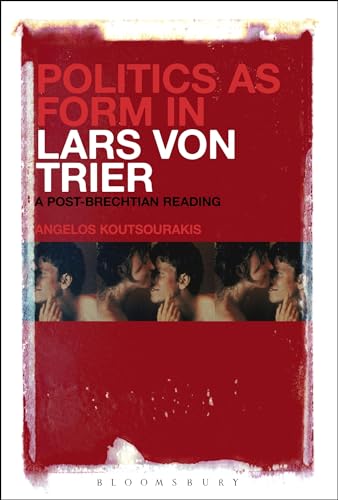 9781501307690: Politics as Form in Lars von Trier: A Post-Brechtian Reading