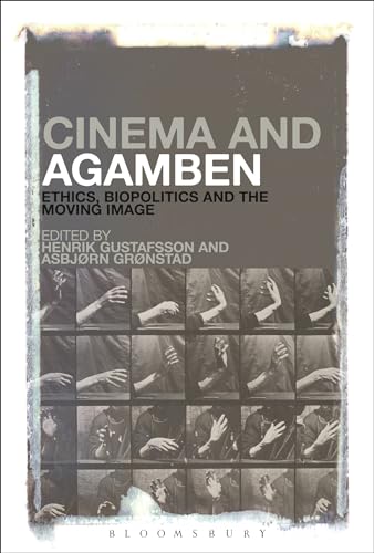 9781501308598: Cinema and Agamben: Ethics, Biopolitics and the Moving Image