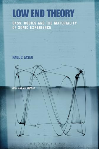 9781501309939: Low End Theory: Bass, Bodies and the Materiality of Sonic Experience