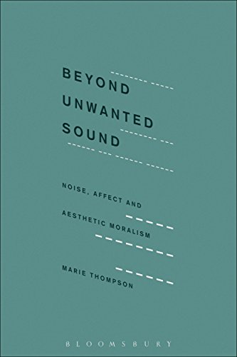 Stock image for Beyond Unwanted Sound: Noise, Affect and Aesthetic Moralism for sale by Chiron Media