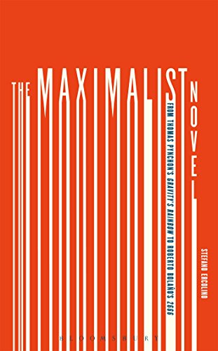 9781501314292: The Maximalist Novel: From Thomas Pynchon's Gravity's Rainbow to Roberto Bolano's 2666