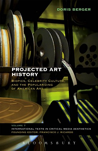 9781501315732: Projected Art History: Biopics, Celebrity Culture, and the Popularizing of American Art