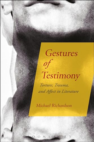 9781501315800: Gestures of Testimony: Torture, Trauma, and Affect in Literature