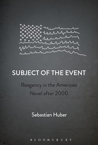 Beispielbild fr Subject of the Event: Reagency in the American Novel after 2000 zum Verkauf von Norbert Kretschmann