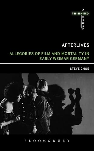 Stock image for Afterlives: Allegories of Film and Mortality in Early Weimar Germany for sale by Chiron Media