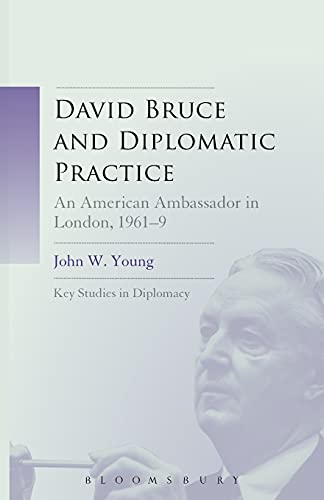 9781501317743: David Bruce and Diplomatic Practice: An American Ambassador in London, 1961-9