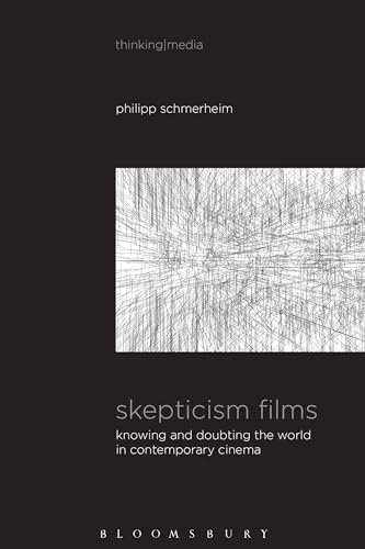 Imagen de archivo de Skepticism Films: Knowing and Doubting the World in Contemporary Cinema a la venta por Revaluation Books