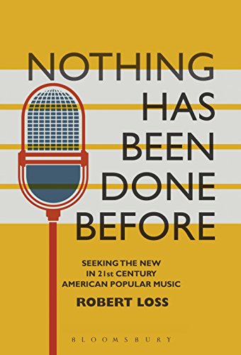 Stock image for Nothing Has Been Done Before: Seeking the New in 21st-century American Popular Music for sale by Revaluation Books