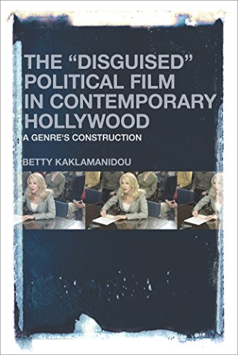 Beispielbild fr The "Disguised" Political Film in Contemporary Hollywood: A Genre's Construction [Hardcover] Kaklamanidou, Betty zum Verkauf von The Compleat Scholar