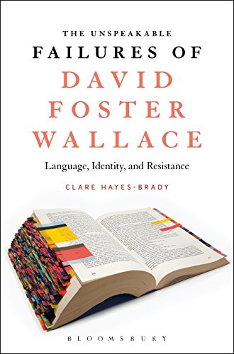 9781501335846: The Unspeakable Failures of David Foster Wallace: Language, Identity, and Resistance