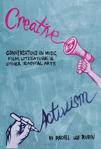 Stock image for Creative Activism: Conversations on Music, Film, Literature, and Other Radical Arts [Hardcover] Rubin, Rachel Lee for sale by The Compleat Scholar