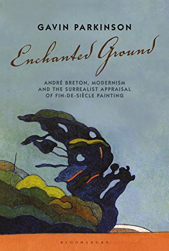 Imagen de archivo de Enchanted Ground: Andr Breton, Modernism and the Surrealist Appraisal of Fin-de-Sicle Painting a la venta por Grey Matter Books